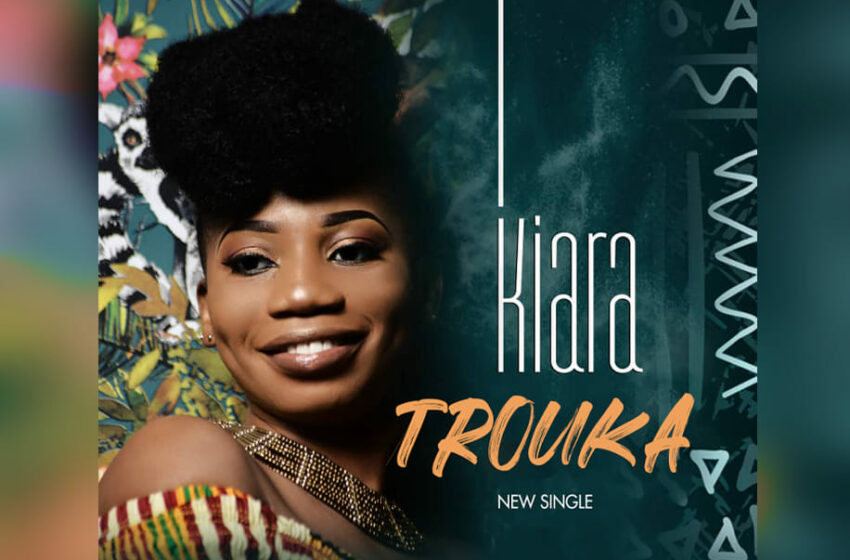  Musique: KIARA entame sa carrière musicale avec  ‹‹ TROUKA››